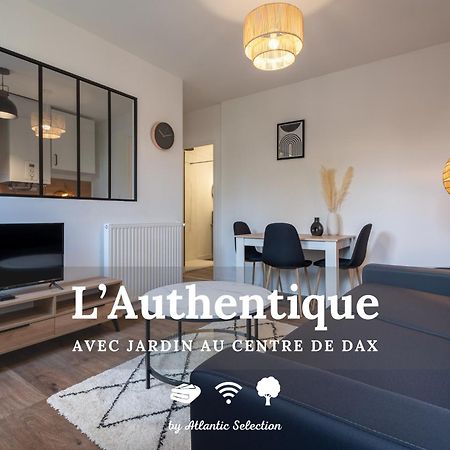 Atlantic Selection - L'Authentique - Centre Ville De Dax Avec Jardin Bagian luar foto